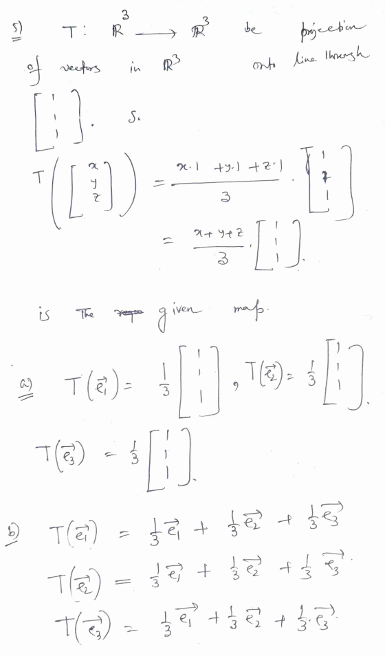 5) 3 T: R be R3 projection onto line through supor for veetors in Su X1 ty. I tz ) T + y Z 3 zth t16 3 is The repe given map