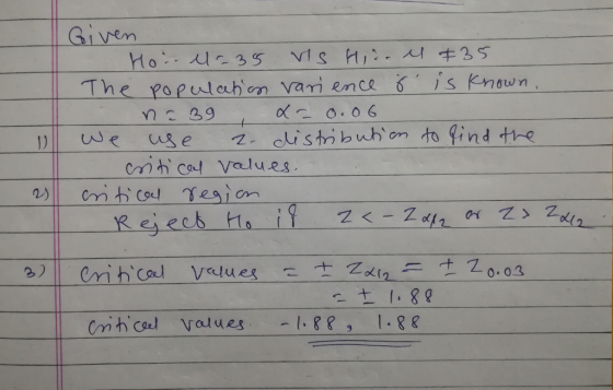 Given - Hoiu235 vis Hier is +35 The population varience i is known na 39 x = 0.06 We use 2 distribution to find the critical