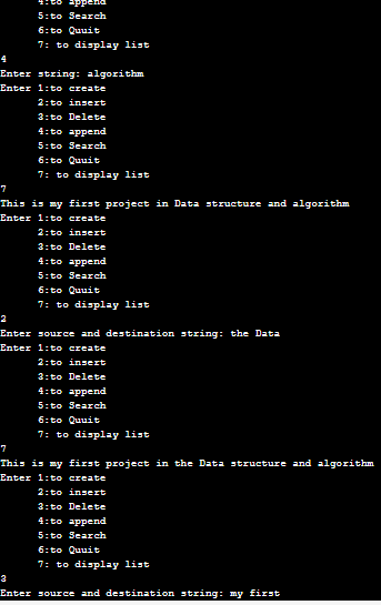 4. to appena 5:to Search 6:to Quuit 7: to display list Enter string: algorithm Enter 1: to create 2:to insert 3:to Delete 4:t