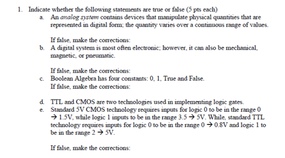 1. Indicate whether the following statements are true or false (5 pts each) An analog system contains devices that manipulate