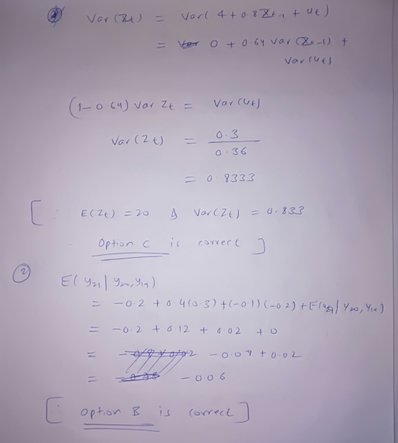 Var (t) = Varl 4+0.8 tnt ut ) - vor o +0.64 var ax-1) + varruel (1-064) var Zt = varcut) Var (2 t) = 0.3 0.36 = 0.8333 E(2E)