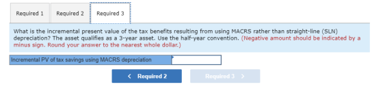 Required 1 Required 2 Required 3 What is the incremental present value of the tax benefits resulting from using MACRS rather