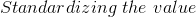 Standardizing\ the\ value