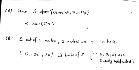 (A) Lince S= span {n902, 03, Qur 53. - dim (S)=3. . (B) Lo out of 5 vector, 2 vectos are not in besis. {01 102 104} is basis