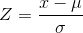 Z=\frac{x-\mu}{\sigma}