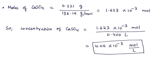 o Moles of casou = 0.221 g 136.14 al = 1.623 x 103 mol 1. So, concentration of Cason - 1.623 x 103 mol 0.400 L = 4.06 *10-3 m