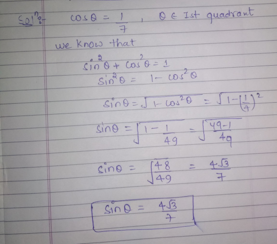 1 O e Ist quadrant 7 we know that sino + caso = 1 sino- - costo sino=Jr- cos²o sino 1 - 1 49 49-) 49 sino = 148 149 43 7 Sin