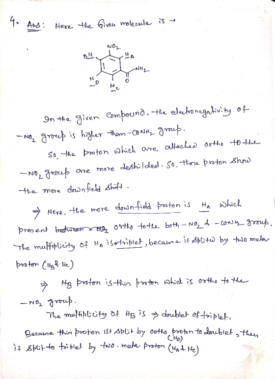 4. Ang : Here the Given molecule is - In the given Compound, the electronegativity of -No group is higher them - CONH2 group.