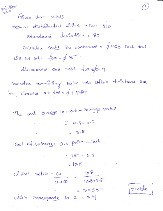 solution: - Given that values normal distributed with a mean = 510 Standard deviation = 80 Calendea Costy the bookstore - $4.