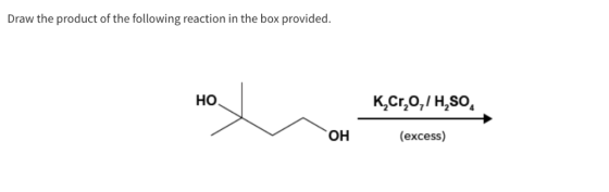 Draw the product of the following reaction in the box provided. HO HO K,Cr,0,1H,SO ОН (excess)