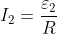 I_{2}=\frac{\varepsilon_{2} }{R}