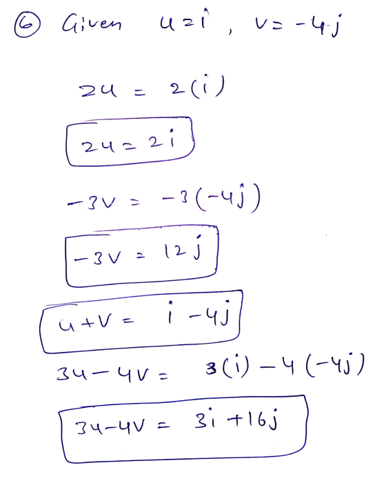 16 Given uzi v=-4.j 24 = 2 (i) 242 21 - 3 v = -3(-43) -20 - 125 (v. і-чі 34-4V 3(i) – 4 (-43) . 34-4V = 3i +16j