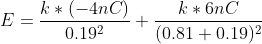 E = \frac{k*(-4nC)}{0.19^2}+ \frac{k*6nC}{(0.81 + 0.19)^2}