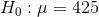Η :μ = 425