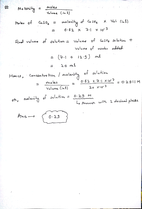 Molarity = moles . Yolume Moles of caso = .. – (ind) molarity of cusoa x 0.82 * 7.1 x 10-3 Vol lind) + solution added Find vo
