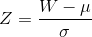 Z=\frac{W-\mu}{\sigma}
