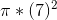 \pi*(7)^2
