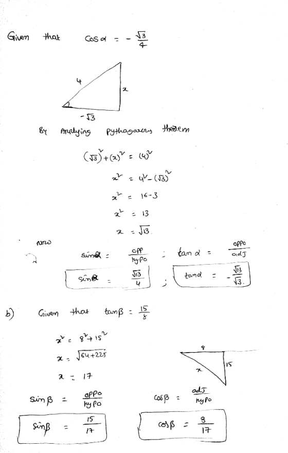 - Given that cosa =-3 By -13 Applying Pythagarry theorem (13)+(2) = 6602 x² = 4% (13) x = 16-3 x² = 13 a = JB. nors oppo opp