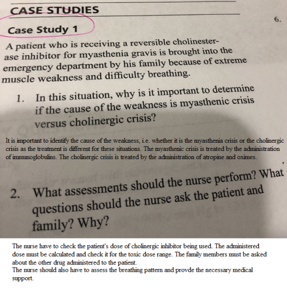 CASE STUDIES Case Study 1 A patient who is receiving a reversible cholinester- ase inhibitor for myasthenia gravis is brought