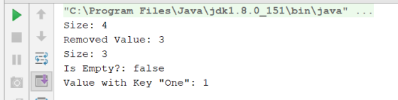 C:\Program Files\Javaljakl. 8.0-151\bin\java Size: 4 Removed Value: 3 11 | size : 3 Is Empty?: false Value with Key One 1