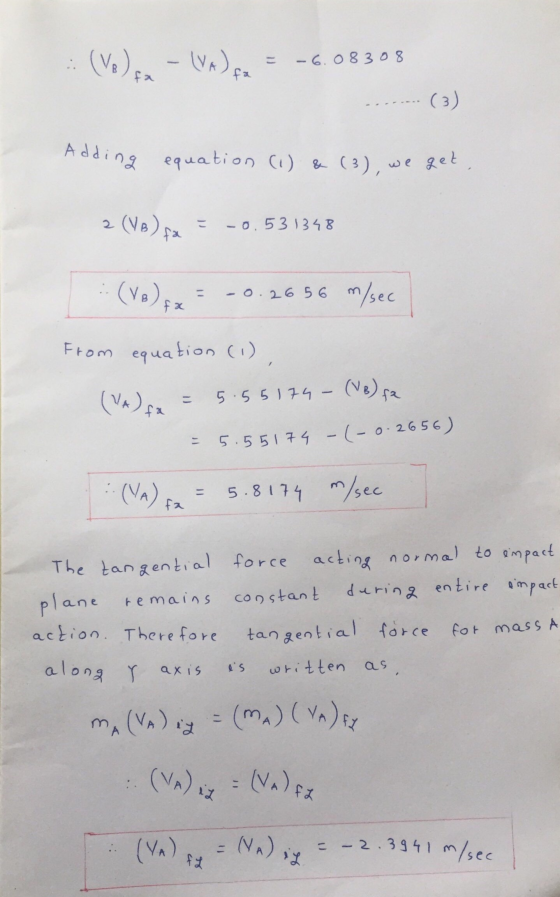 ... (Ve)ca - (a) fa = -6.08308 fa (3) Adding equation (1) & (3), we get 2 (VB) = -0.531348 fa :.(VB) fx -0.26 56 m/sec From e