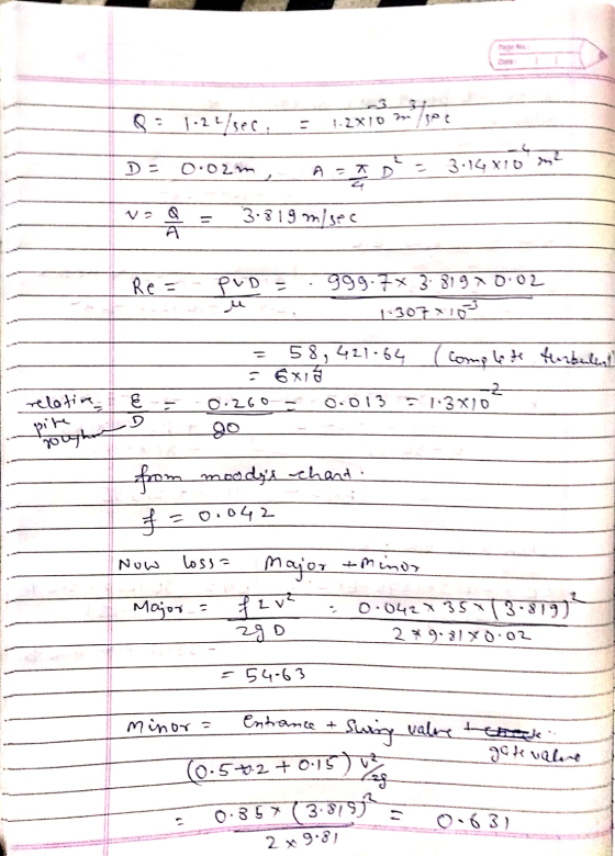 = 1-22/sec, - 1.2XTO DE 0.02m. 3.14 x 10 ml A - T VO A 3.819 m/sec = Re = PvD = u 999.7* 3: 819 10:02 1-3077 10 = 58,421.64 -