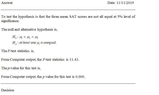 Answer Date: 11/11/2019 To test the hypothesis is that the three mean SAT scores are not all equal at 5% level of significanc
