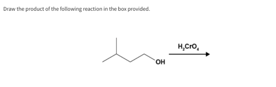 Draw the product of the following reaction in the box provided. v Hcro, H,Cro, OH