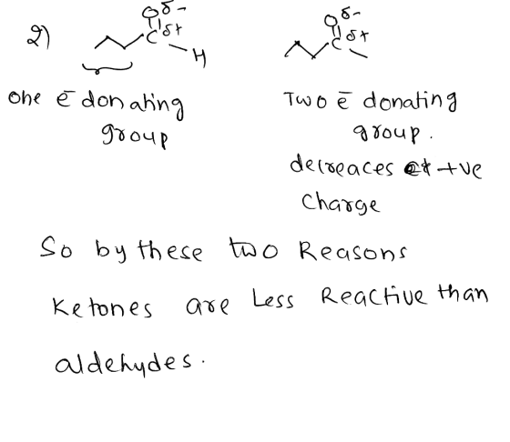 2) west n H / one é don ahing Two ē donating group B group. decreaces at the Charge so by these two Reasons Ketones are less
