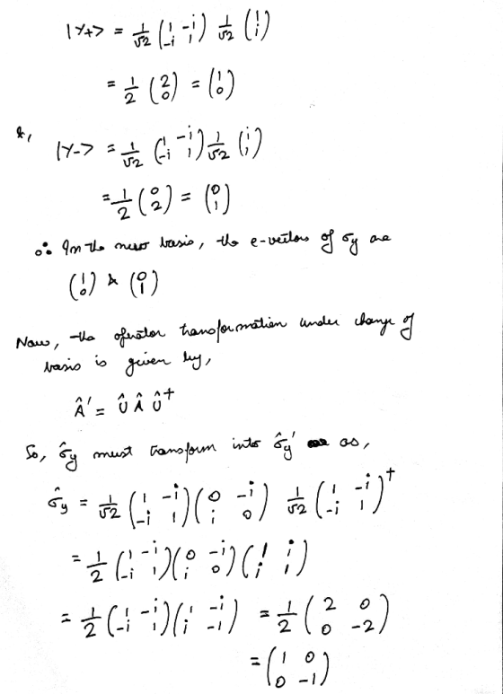 14+> = (1) 4 (7-5) * = <+k1 (9) = (8) (990:-) = <it 20%) = () : In the new besis, the e-vectors of sy one (O) (O) Now, the of