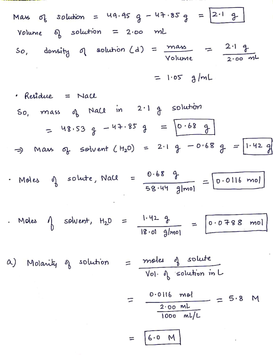 = 12.1 g Mass of solution = 49.95 g - 47.85 g volume of solution = 2.00 ml so, density of solution (d) = mass Volume = 2.1g 2