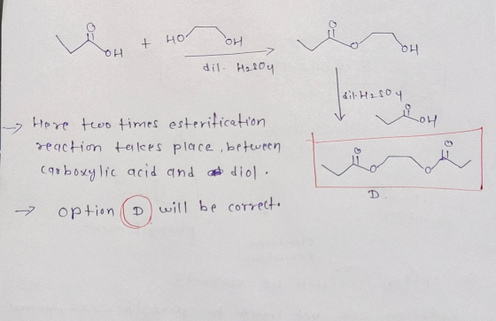 + HO OH OH OH dil. Hasoy dil Hasoy vom Here two times esterification reaction takes place between carboxylic acid and a diol.