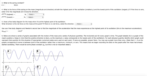 3. What is the spring constant? N/cm 4. What is the force of the spring on the mass (magnitude and direction) at both the hig