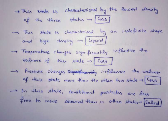 - This state is characterized by the lowest density of the three states (Gas / This state is charactorised by an indefinite s