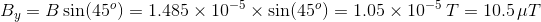 B, = B sin(45°) = 1.485 x 10-5 x sin(45%) = 1.05 x 10-5T = 10.5uT