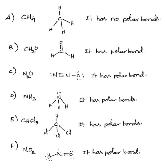 It has no polar bonds. B) CH₂O . It has polar bood. c) 40 :NEN-Ö: 2t has polar bond. 14H polar bonds - has polar bonds. No