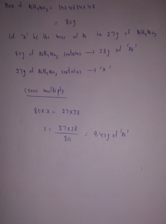 Mass of why nog = 147 44 14+48 = 809 Let Gl be the mass of N in 279 of NHqN oz. gog of NH Nog contains - 28g of N 22g of N H