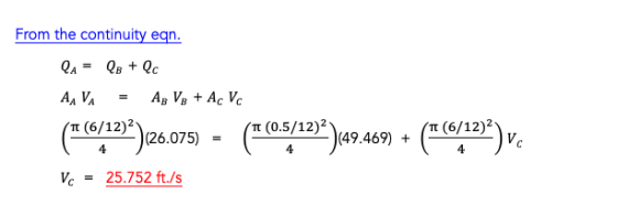 From the continuity eqn. QA = AA VA (x + Qc = Ag V+ AC VC (16/12)*)(20.075) = ((05/12)*)149.469) + (0 (6/12)*) v« Vc = 25.752