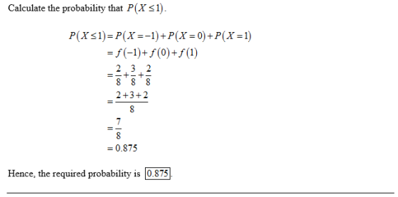Calculate the probability that P(X s1) 2+3+2 - 0.875 Hence, the required probability is 0.875