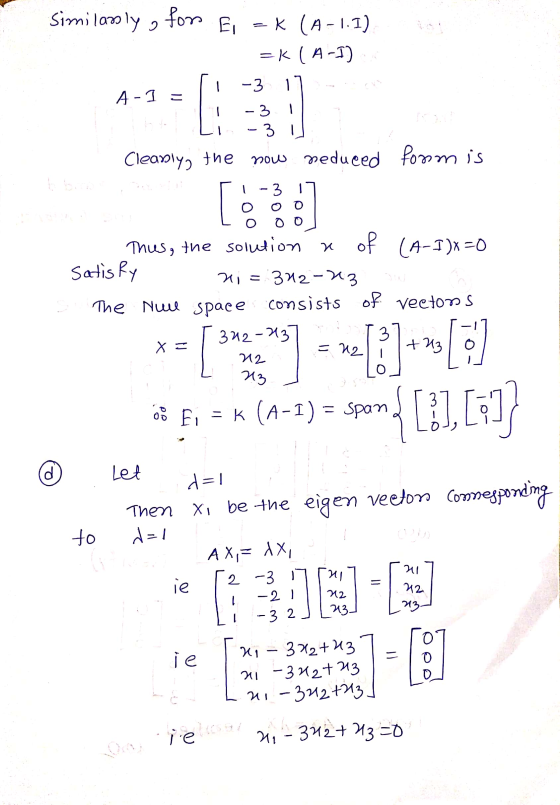 Similarly o for Ei = K (A-1.I) =k ( A-I) wall -3 17 - A-1 = -3.|| Clearly, the now neduced form is L 0 0 0 Thus, the solution