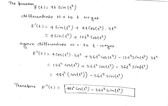 The function F(t)= 4+ sin(t) differentiate wor.tot weget to t-weget F(t) = 4 Sin (4) + 4t Cos(+). 372 = 4 sin(+²) +1243 Cos