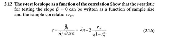 2.12 The t-test for slope as a function of the correlation Show that the t-statistic for testing the slope = 0 can be written as a function of sample size and the sample correlation rry, (2.26)