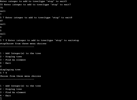 Enter integer to add to tree(type stop to exit5 55 Enter integer to add to tree (type stop to exit7 75 null 5 7 Enter int
