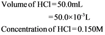 Volume of HCI=50.0mL
= 50.0x10L
Concentration of HCI=0.150M