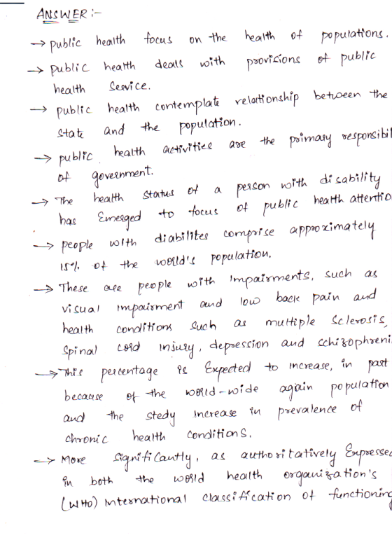 ANSWER :- → public health focus on the health of populations. → public health deals with provisions of public health service.