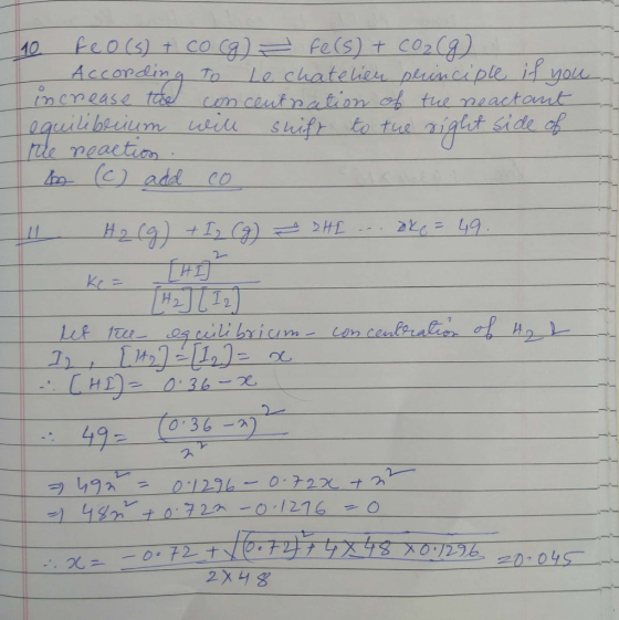 10 feo (s) + cocg) fe(s) + CO2(g) . According to Le chatelieu principle it you increase the concentration of the reactant equ