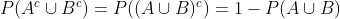 P(A^ccup B^c)=P((Acup B)^c)=1-P(A cup B)