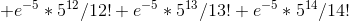 + e^{-5} * 5^{12}/12! + e^{-5} * 5^{13}/13! + e^{-5} * 5^{14}/14!