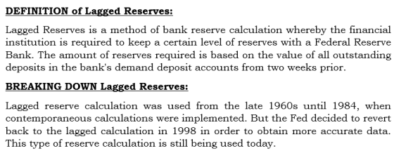DEFINITION of Lagged Reserves: Lagged Reserves is a method of bank reserve calculation whereby the financial institution is r