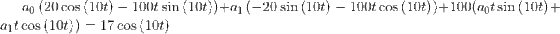 a_0\left(20\cos \left(10t\right)-100t\sin \left(10t\right)\right)+a_1\left(-20\sin \left(10t\right)-100t\cos \left(10t\right)\right)+100(a_0t\sin \left(10t\right)+a_1t\cos \left(10t\right))=17\cos \left(10t\right)